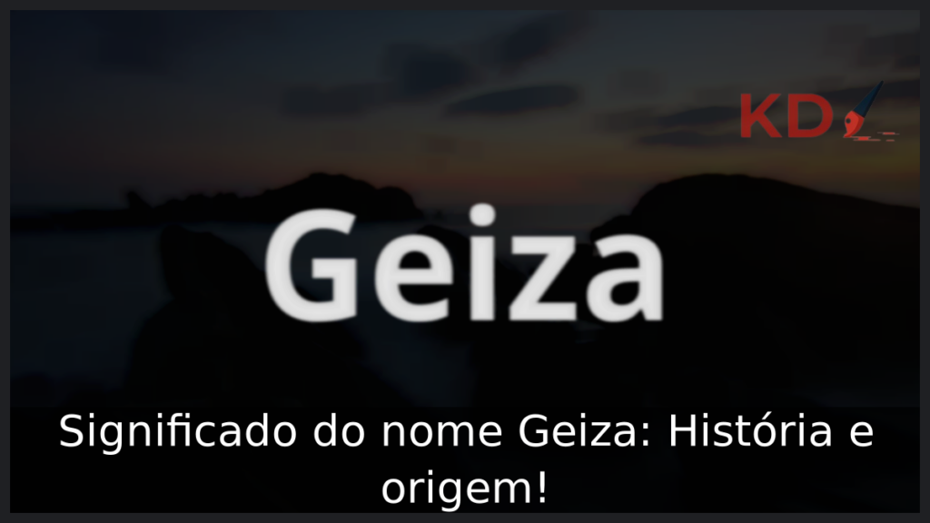 Significado do nome Geiza
