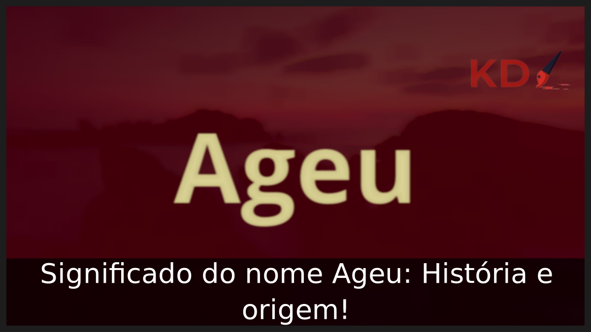 Significado do nome Ageu: História e origem! 6 Significado do nome Ageu