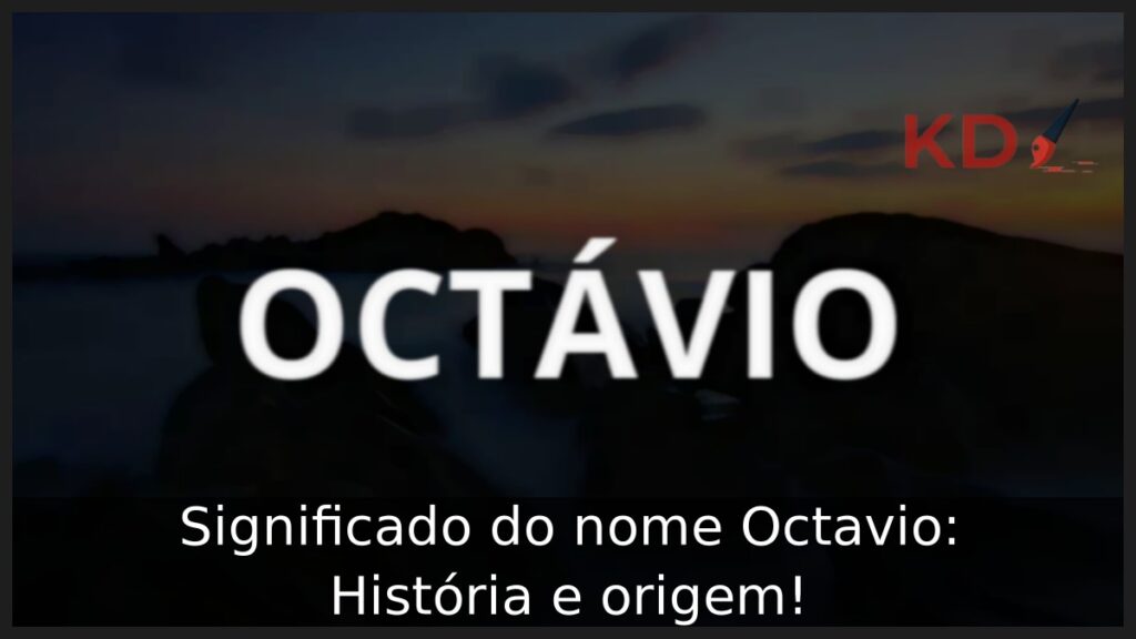 Significado do nome Octavio: História e origem! 1 Significado do nome Octavio: História e origem!