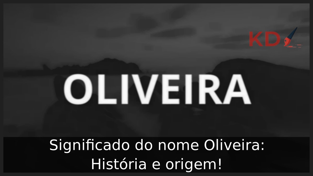 Significado do nome Oliveira: História e origem! 7 Significado do nome Oliveira: História e origem!