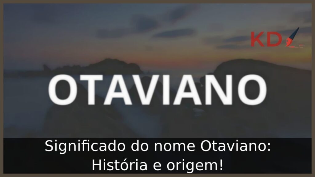 Significado do nome Otaviano: História e origem! 1 Significado do nome Otaviano: História e origem!