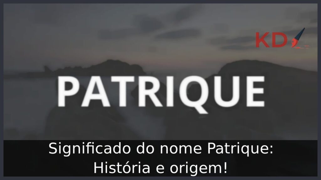 Significado do nome Patrique: História e origem! 1 Significado do nome Patrique: História e origem!