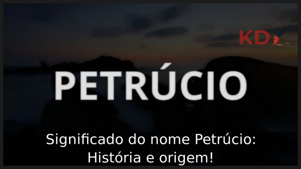 Significado do nome Petrúcio: História e origem! 1 Significado do nome Petrúcio: História e origem!
