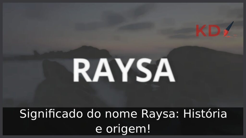 Significado do nome Raysa: História e origem! 1 Significado do nome Raysa: História e origem!