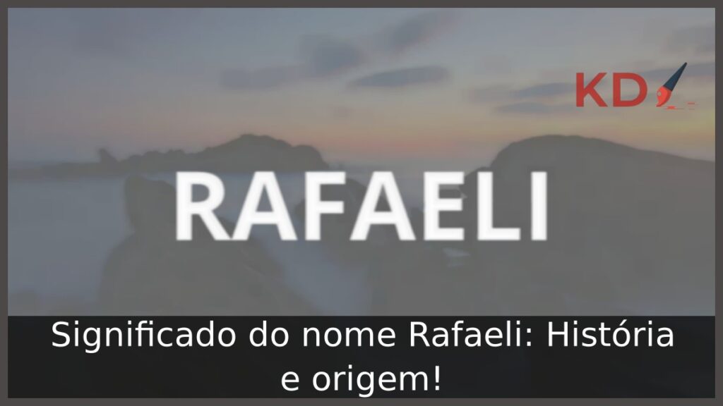 Significado do nome Rafaeli: História e origem! 1 Significado do nome Rafaeli: História e origem!
