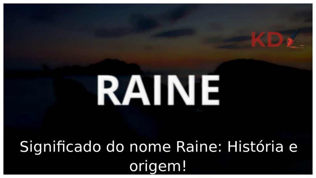 Significado do nome Raine: História e origem! 1 Significado do nome Raine: História e origem!