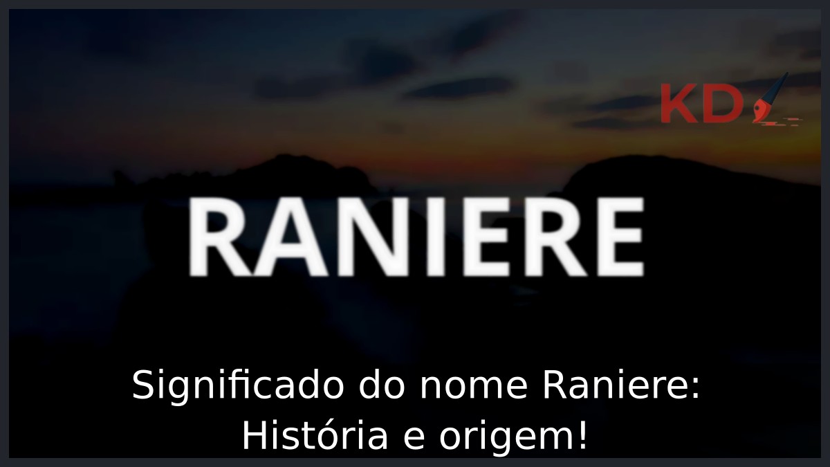 Significado do nome Raniere: História e origem! 6 Significado do nome Raniere: História e origem!
