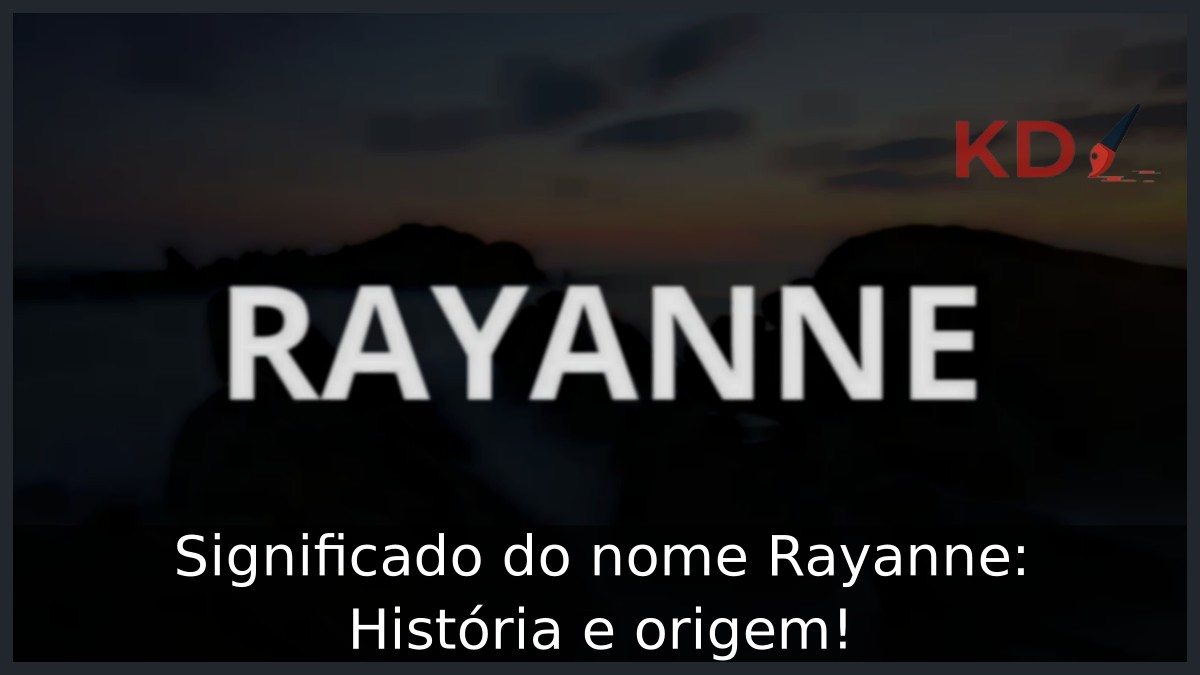 Significado do nome Rayanne: História e origem! 12 Significado do nome Rayanne: História e origem!