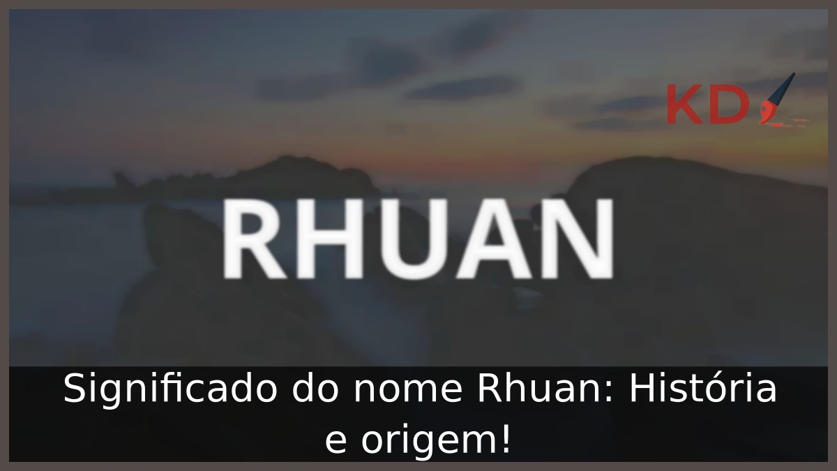 Significado do nome Rhuan: História e origem! 3 Significado do nome Rhuan: História e origem!