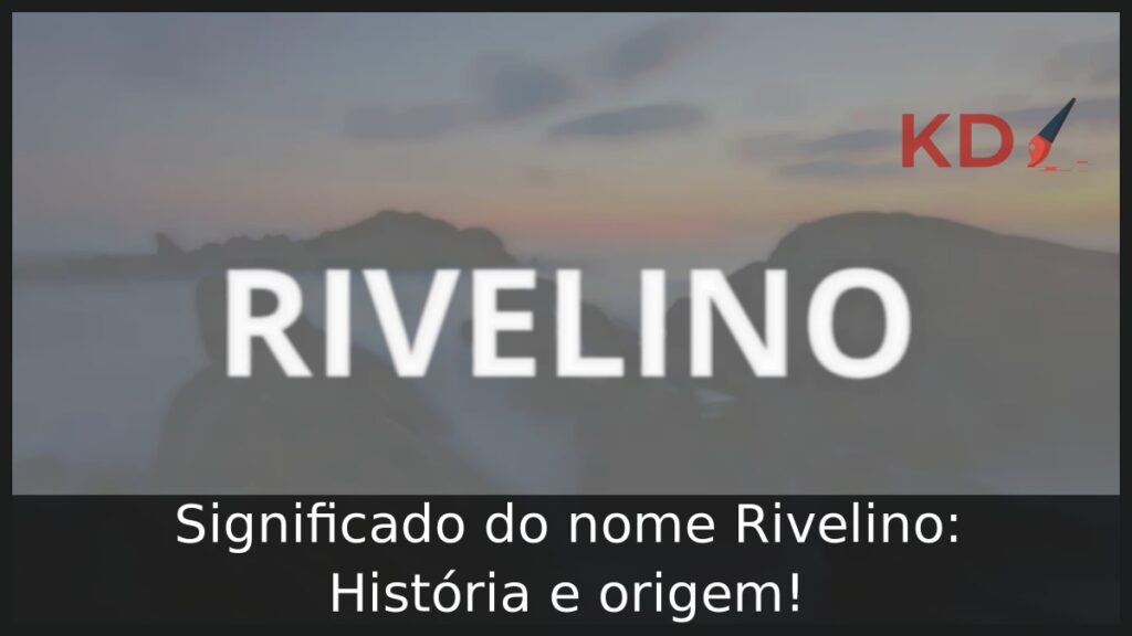 Significado do nome Rivelino: História e origem! 1 Significado do nome Rivelino: História e origem!
