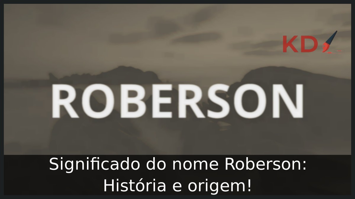 Significado do nome Roberson: História e origem! 7 Significado do nome Roberson: História e origem!