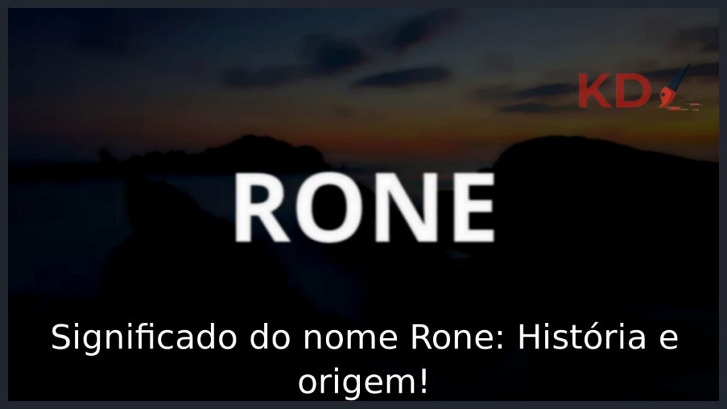 Significado do nome Rone: História e origem! 1 Significado do nome Rone: História e origem!