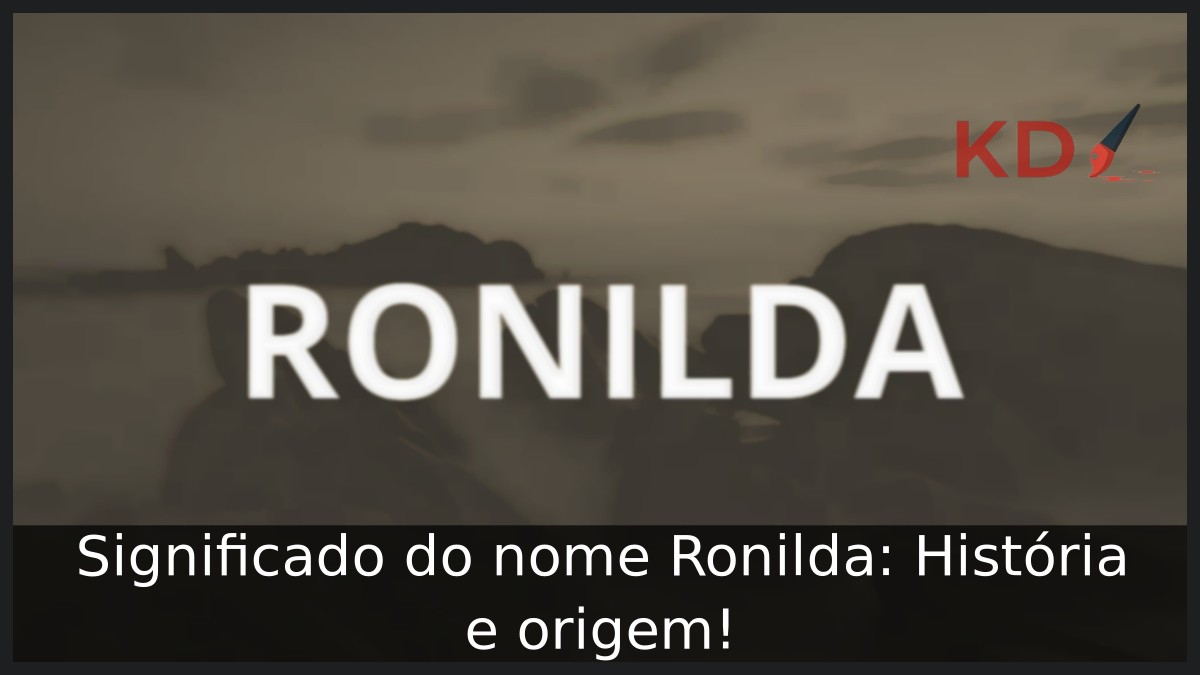 Significado do nome Ronilda: História e origem! 9 Significado do nome Ronilda: História e origem!