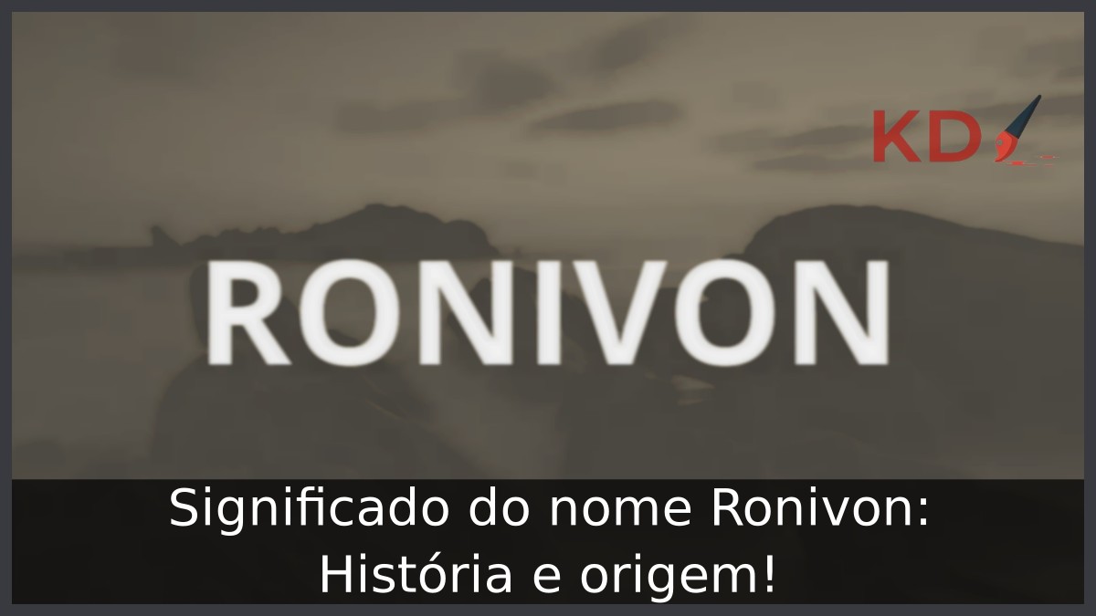 Significado do nome Ronivon: História e origem! 8 Significado do nome Ronivon: História e origem!