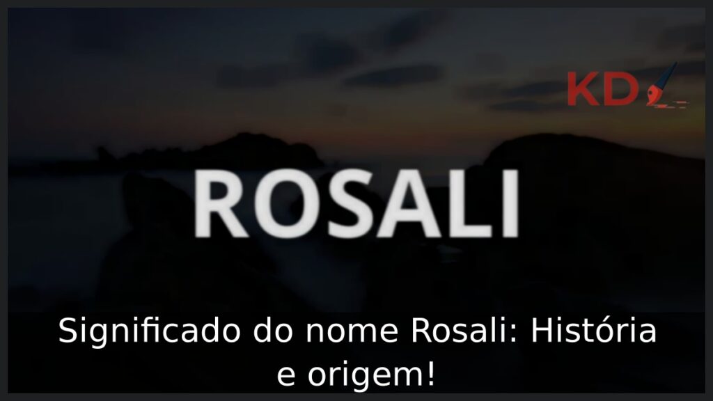 Significado do nome Rosali: História e origem! 1 Significado do nome Rosali: História e origem!