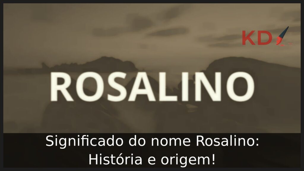 Significado do nome Rosalino: História e origem! 1 Significado do nome Rosalino: História e origem!