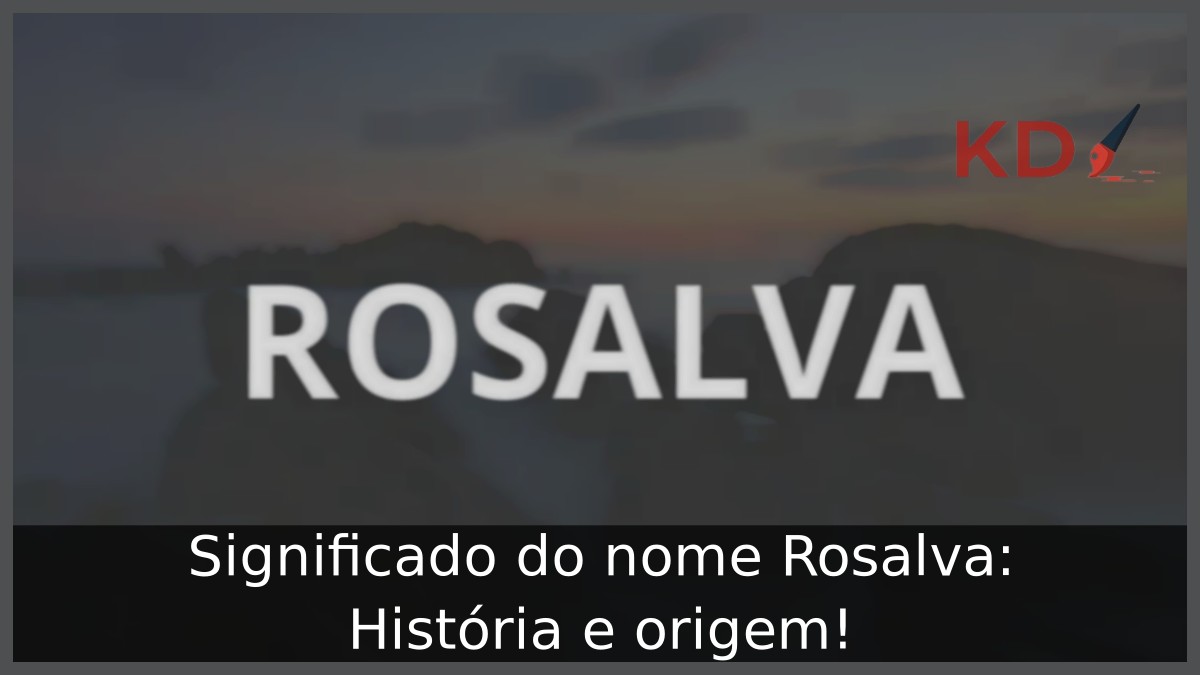 Significado do nome Rosalva: História e origem! 5 Significado do nome Rosalva: História e origem!