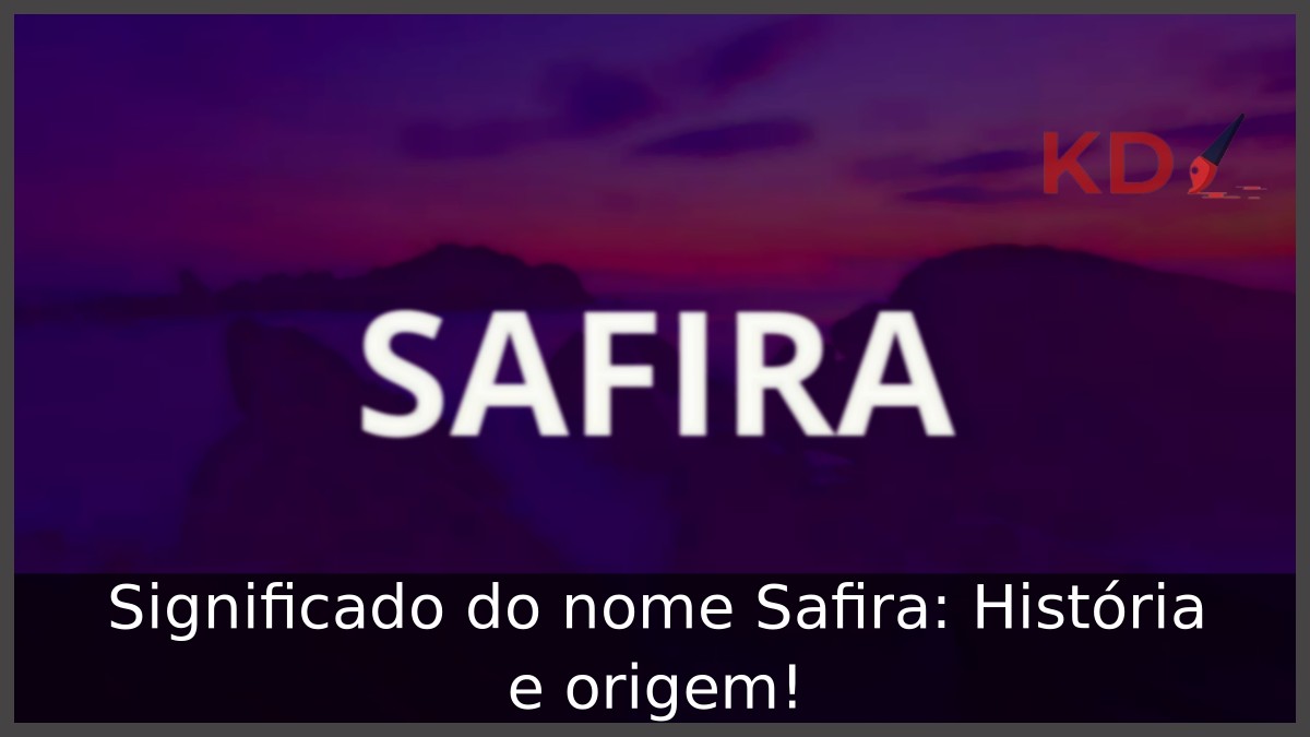 Significado do nome Safira: História e origem! 3 Significado do nome Safira: História e origem!