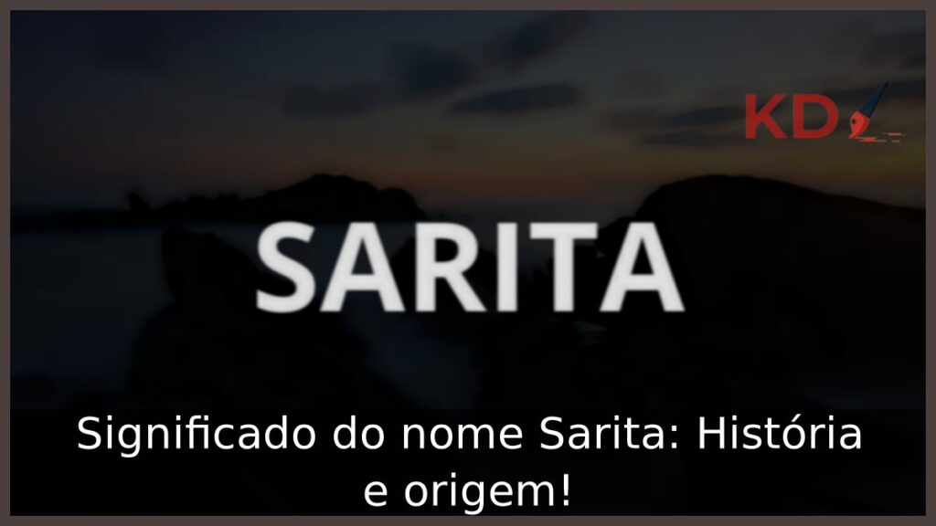 Significado do nome Sarita: História e origem!
