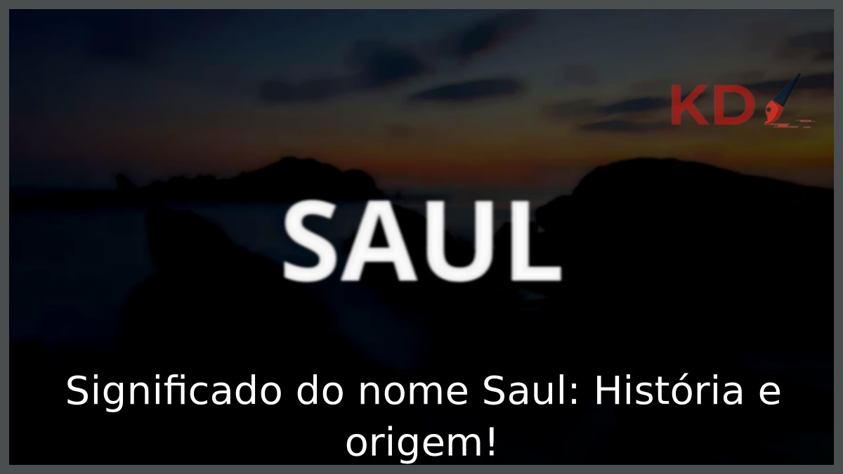 Significado do nome Saul: História e origem! 8 Significado do nome Saul: História e origem!