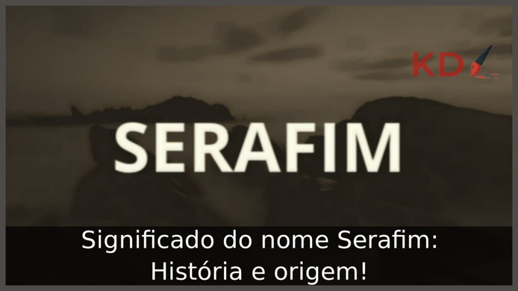 Significado do nome Serafim: História e origem! 1 Significado do nome Serafim: História e origem!