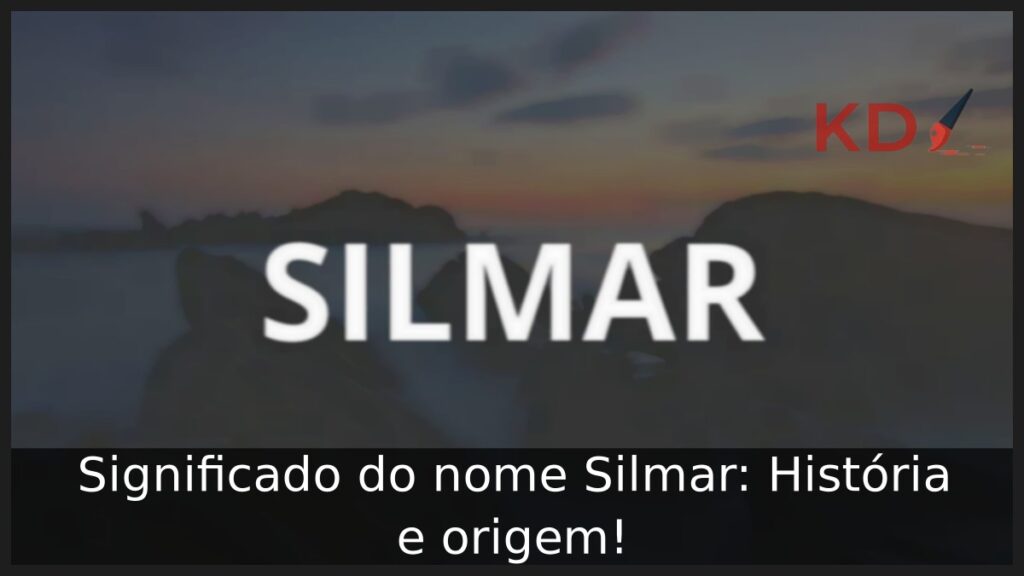 Significado do nome Silmar: História e origem! 1 Significado do nome Silmar: História e origem!