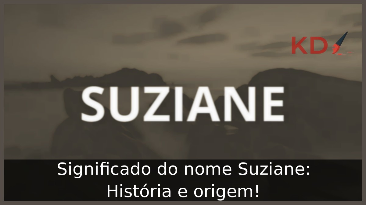 Significado do nome Suziane: História e origem! 7 Significado do nome Suziane: História e origem!