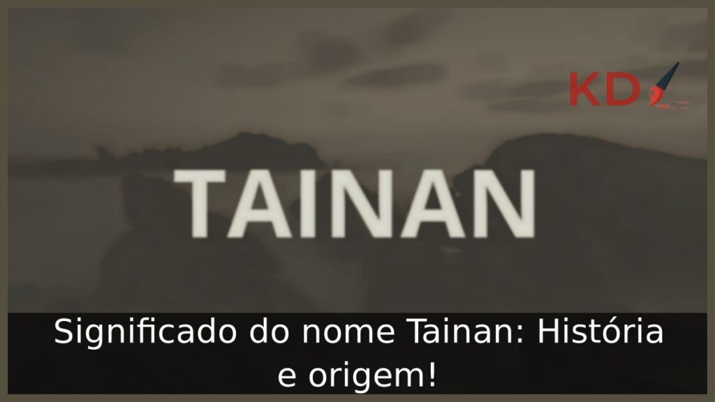 Significado do nome Tainan: História e origem!