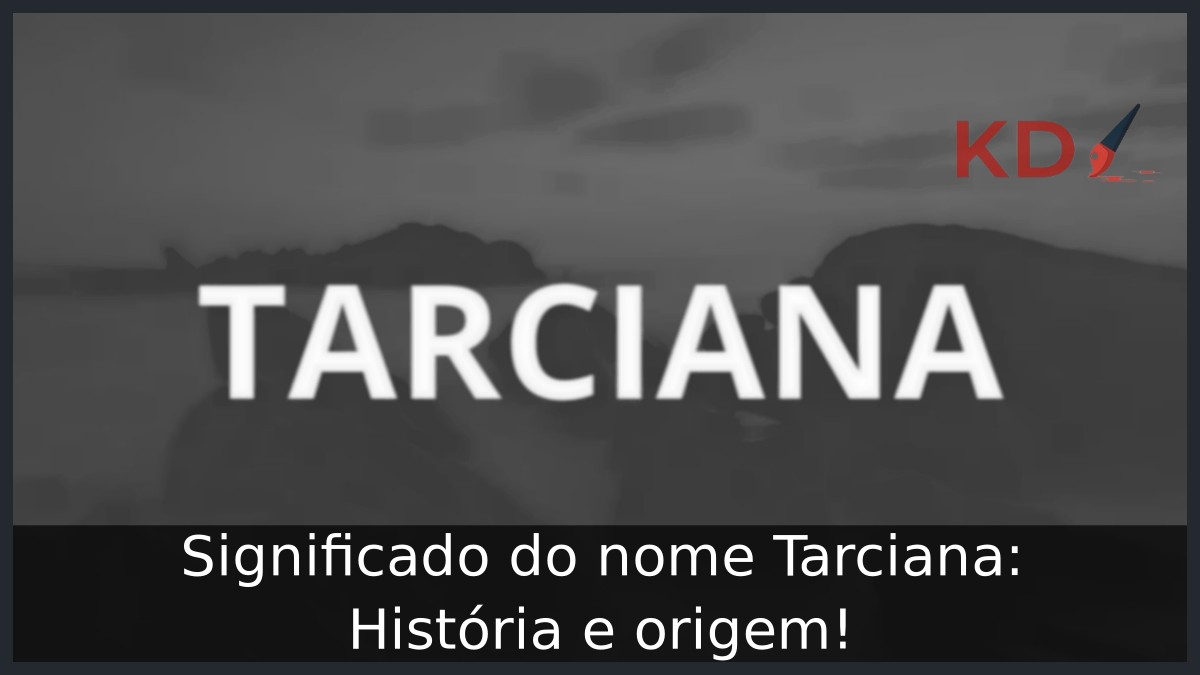 Significado do nome Tarciana: História e origem! 7 Significado do nome Tarciana: História e origem!