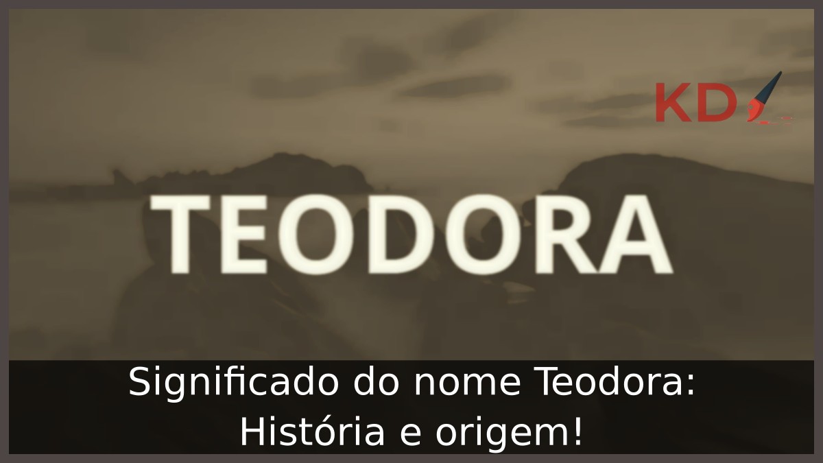 Significado do nome Teodora: História e origem! 11 Significado do nome Teodora: História e origem!