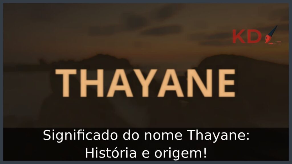 Significado do nome Thayane: História e origem! 1 Significado do nome Thayane: História e origem!