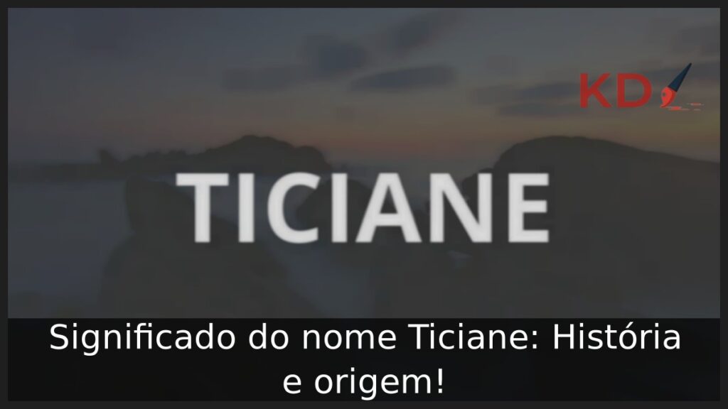 Significado do nome Ticiane: História e origem! 1 Significado do nome Ticiane: História e origem!