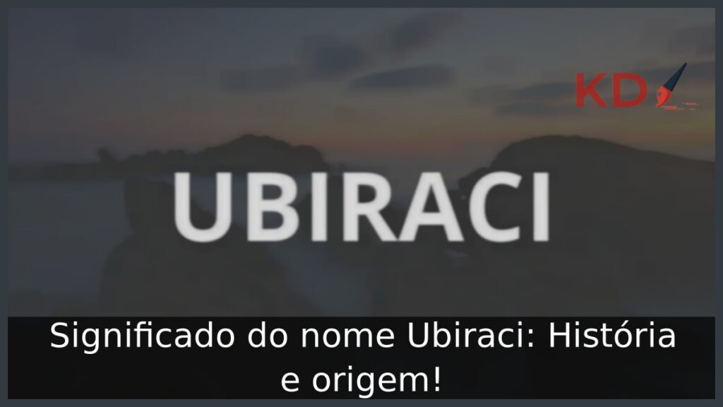 Significado do nome Ubiraci: História e origem! 1 Significado do nome Ubiraci: História e origem!