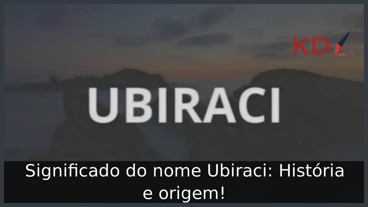 Significado do nome Ubiraci: História e origem! 3 Significado do nome Ubiraci: História e origem!