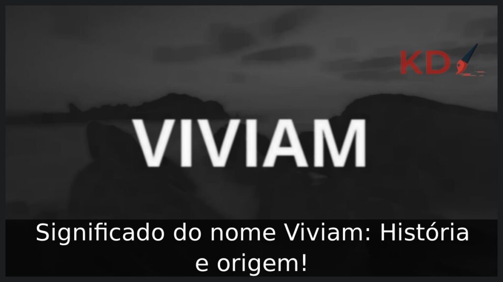 Significado do nome Viviam: História e origem! 1 Significado do nome Viviam: História e origem!