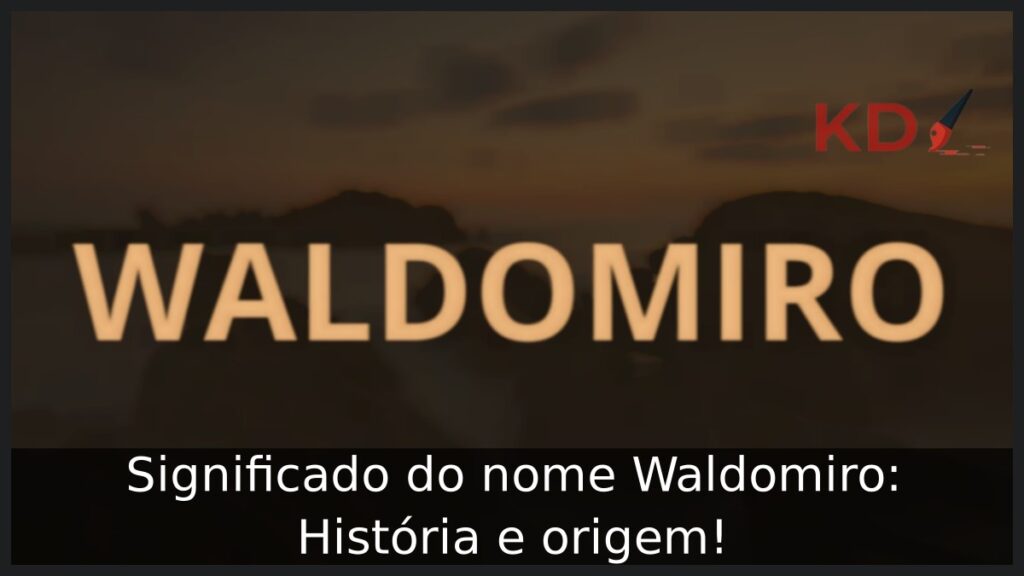 Significado do nome Waldomiro: História e origem! 1 Significado do nome Waldomiro: História e origem!