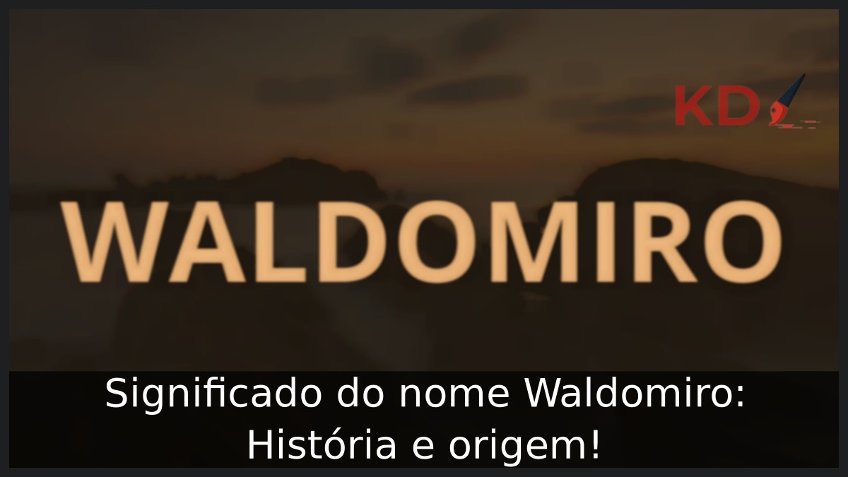 Significado do nome Waldomiro: História e origem! 4 Significado do nome Waldomiro: História e origem!