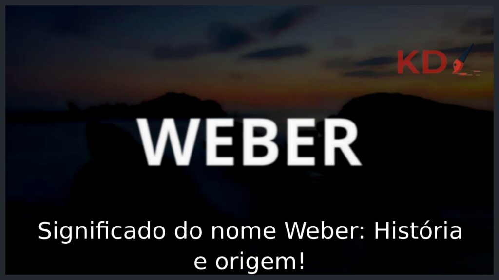 Significado do nome Weber: História e origem! 1 Significado do nome Weber: História e origem!