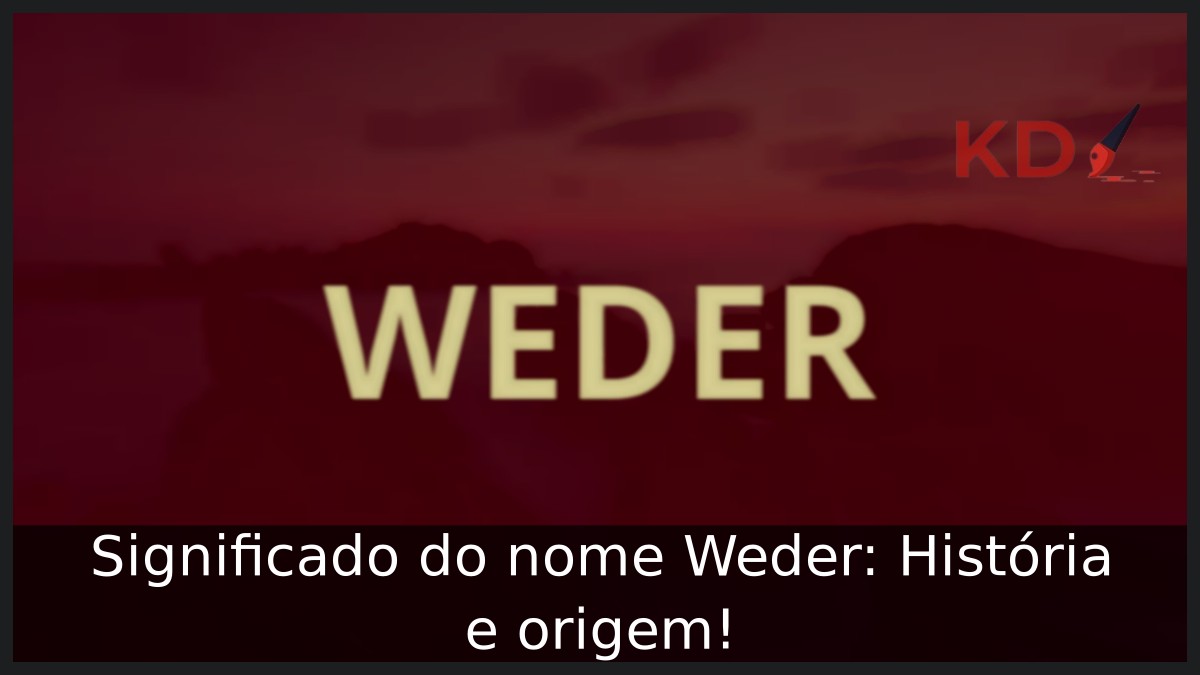 Significado do nome Weder: História e origem! 8 Significado do nome Weder: História e origem!