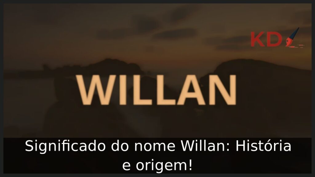 Significado do nome Willan: História e origem! 1 Significado do nome Willan: História e origem!