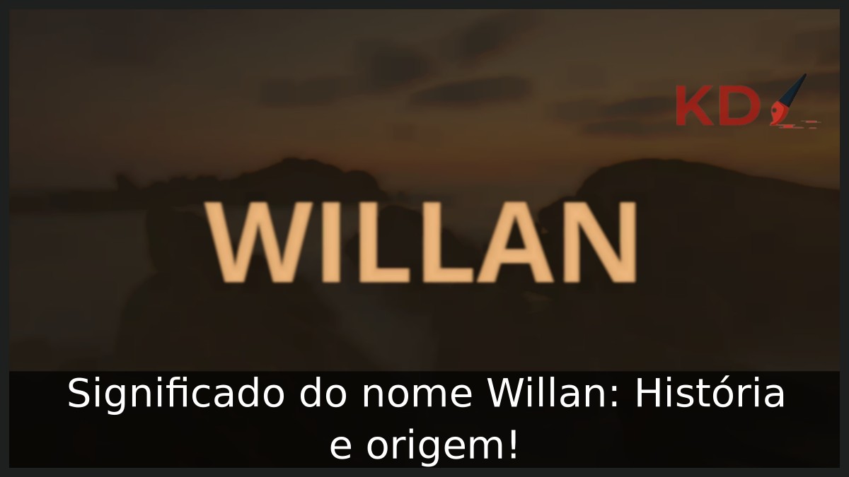 Significado do nome Willan: História e origem!