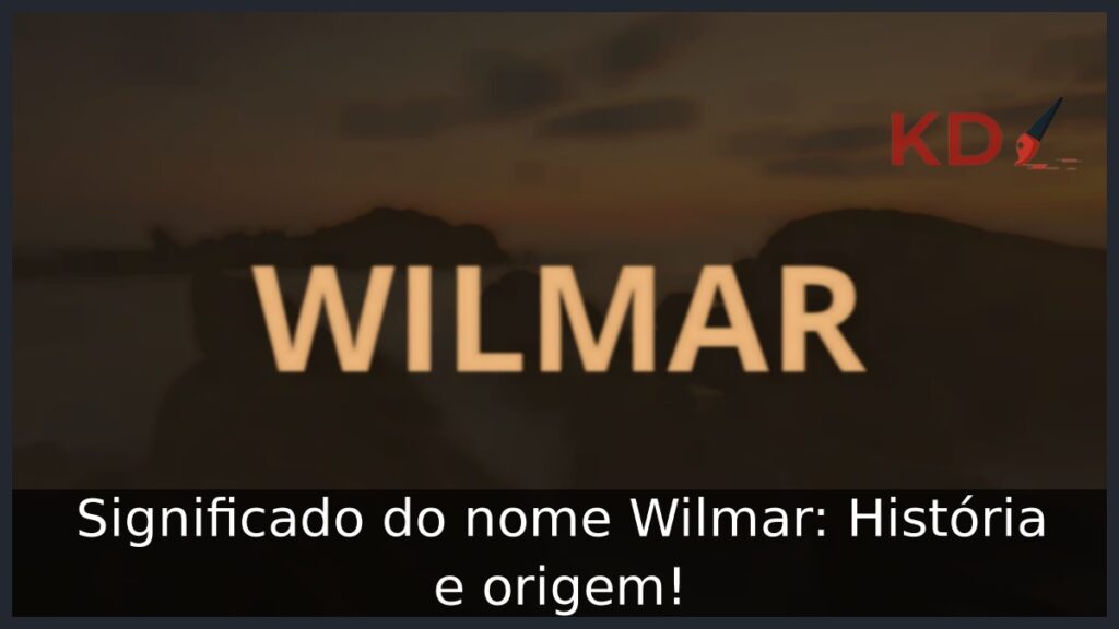 Significado do nome Wilmar: História e origem! 1 Significado do nome Wilmar: História e origem!