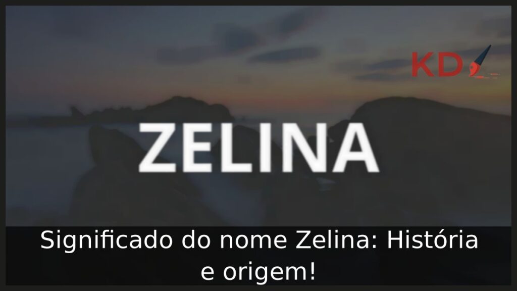 Significado do nome Zelina: História e origem! 1 Significado do nome Zelina: História e origem!