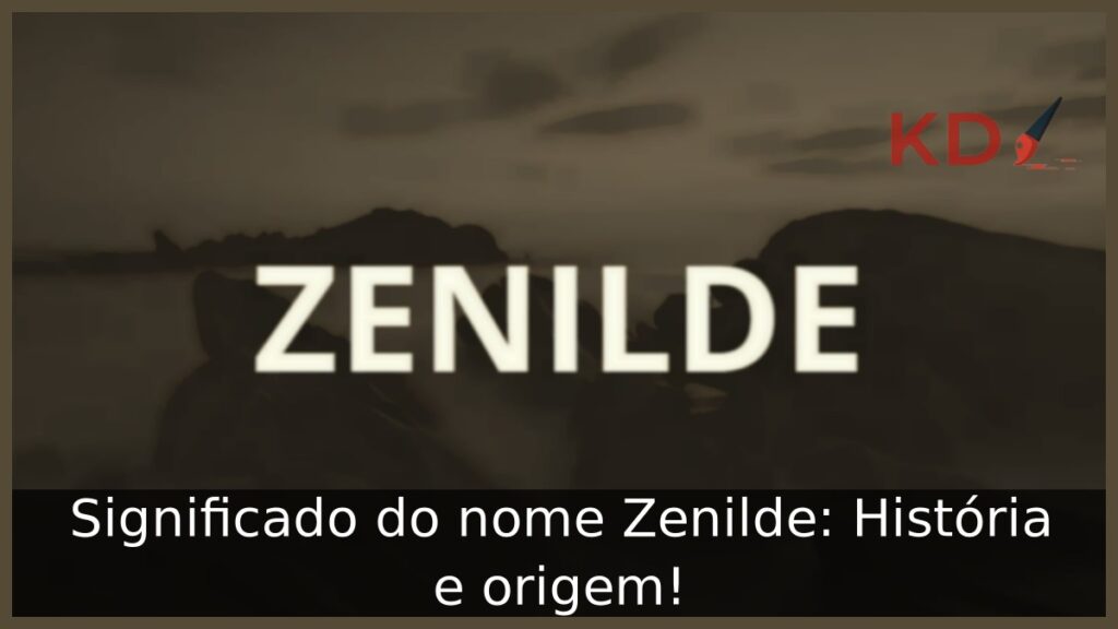 Significado do nome Zenilde: História e origem!