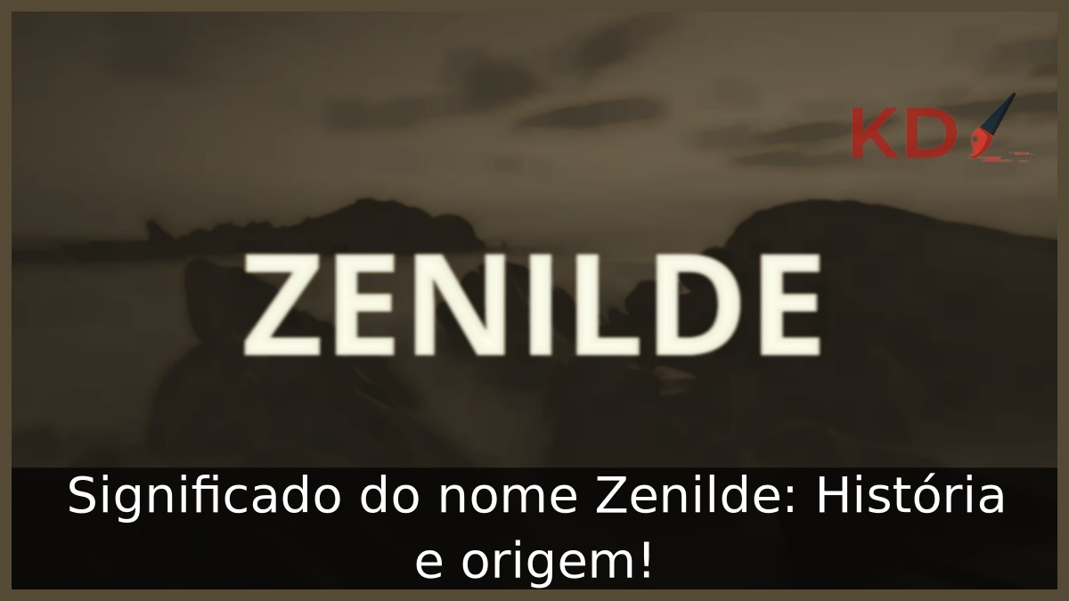 Significado do nome Zenilde: História e origem! 11 Significado do nome Zenilde: História e origem!