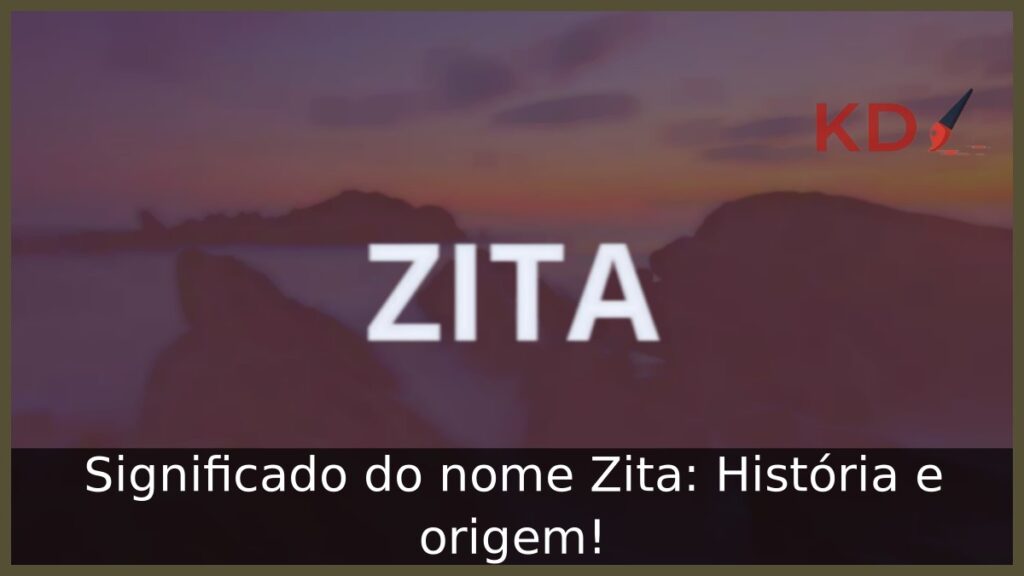 Significado do nome Zita: História e origem! 1 Significado do nome Zita: História e origem!