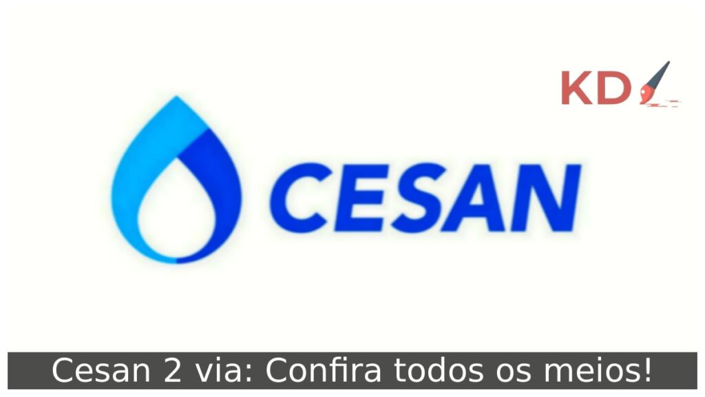 Cesan 2 via: Confira todos os meios!