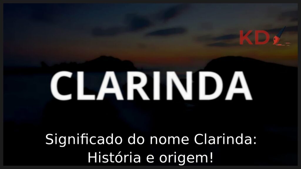 Significado do nome Clarinda: História e origem! 1 Significado do nome Clarinda: História e origem!