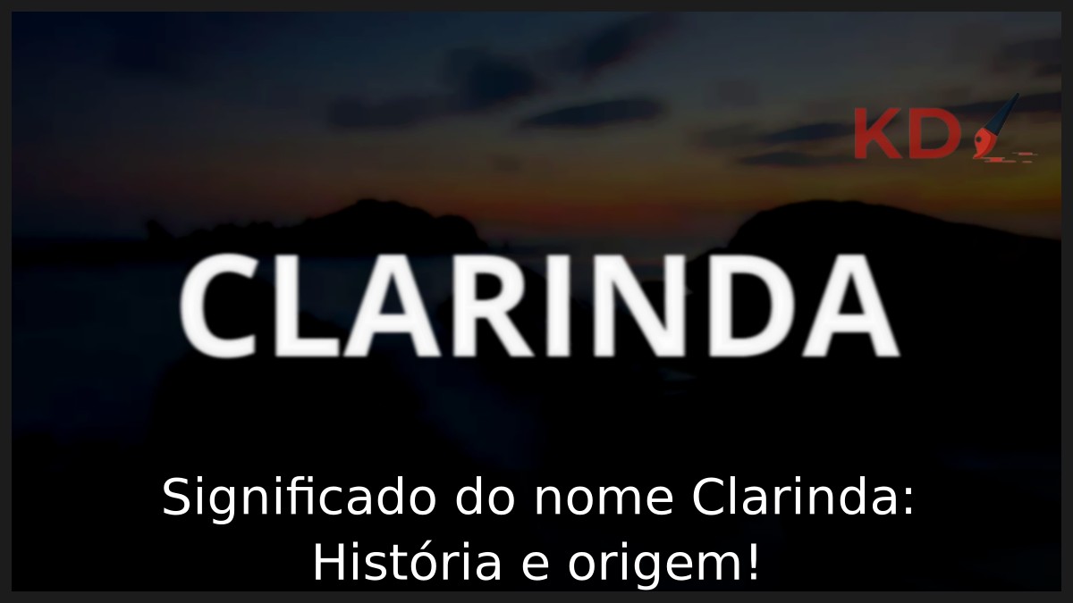 Significado do nome Clarinda: História e origem! 11 Significado do nome Clarinda: História e origem!