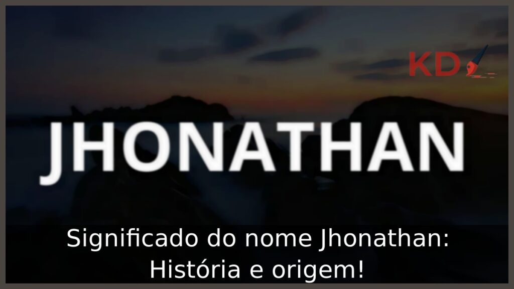 Significado do nome Jhonathan: História e origem! 1 Significado do nome Jhonathan: História e origem!